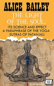 The Light of the Soul: Its Science and Effect: a paraphrase of the Yoga Sutras of Patanjali cover image cdn