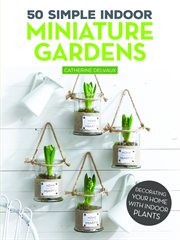 50 Simple Indoor Miniature Gardens : Decorating Your Home With Indoor Plants cover image cdn