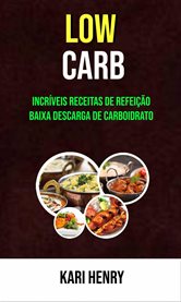 Low Carb: Incríveis Receitas De Refeição Baixa Descarga De Carboidrato cover image cdn