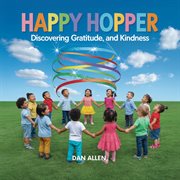 Happy Hopper : Discovering Joy, Gratitude, And Kindness cover image cdn