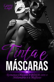 Tinta e Máscaras : Dark Romance E Bdsm Com O Milionário E O Mafioso cover image cdn