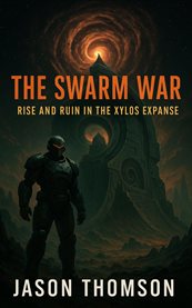 The Swarm War : Rise And Ruin In The Xylos Expanse cover image cdn