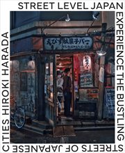 Street Level Japan : Experience The Bustling Streets Of Japanese Cities cover image cdn