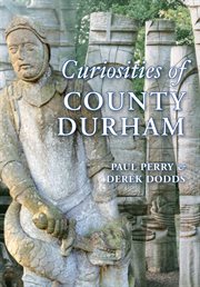 Curiosities of County Durham cover image cdn