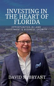 Investing in the Heart of Florida : Opportunities In Land And Business Growth cover image cdn