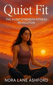 Quiet Fit : The Silent Strength Fitness Revolution cover image cdn
