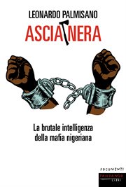 Ascia Nera : La Brutale Intelligenza Della Mafia Nigeriana cover image cdn