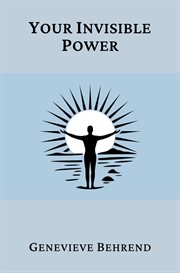 Your Invisible Power : A Presentation Of The Mental Science Of Judge Thomas Troward cover image cdn