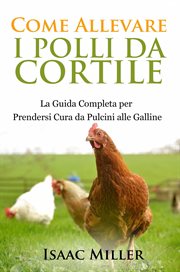 Come Allevare i Polli da Cortile: La Guida Completa per Prendersi Cura da Pulcini alle Galline cover image cdn