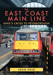 The East Coast Main Line : King's Cross To Peterborough cover image cdn
