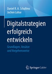 Digitalstrategien Erfolgreich Entwickeln : Grundlagen, Ansätze und Vorgehensweise cover image cdn
