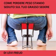 Come Perdere Peso Stando Seduto Sul Tuo Grasso Sedere cover image cdn