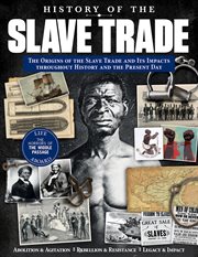 History of the Slave Trade : The Origins Of The Slave Trade And Its Impacts Throughout History And The Present Day cover image cdn