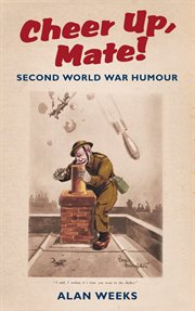 Cheer Up, Mate! : Second World War Humour cover image cdn
