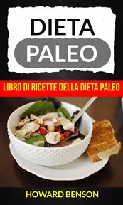 Dieta Paleo: Libro di Ricette della Dieta Paleo di Howard Benson cover image cdn