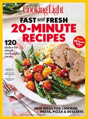 Cooking Light: Fast & Fresh 20 Minute Recipes : 100+ Simple, Modern Recipes To Make The Most Of 25 Everyday Ingredients cover image cdn