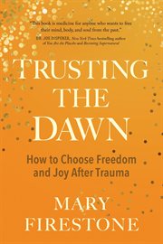 Trusting the Dawn : How to Choose Freedom and Joy After Trauma cover image cdn