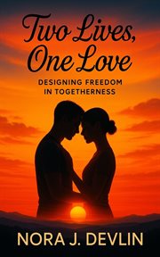 Two Lives, One Love : Designing Freedom In Togetherness cover image cdn