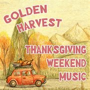 Golden Harvest: Easy Listening For Thanksgiving Weekend cover image cdn