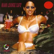 Miami Lounge Cafè, Vol. 2 cover image cdn
