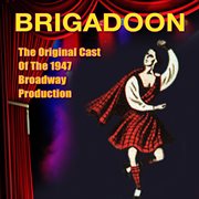 Brigadoon (Original Cast Of The 1947 Broadway Production) cover image cdn
