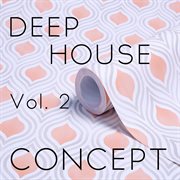 Deep House Concept, Vol. 2 cover image cdn