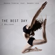 The Best Day (Feat. Andrea Love) [I Believe] cover image cdn
