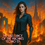 The Last Dance Of The Machines Techno Ep cover image cdn