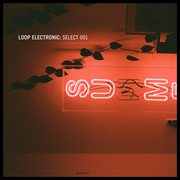 Loop Electronic: Select 001 cover image cdn