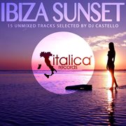 Ibiza Sunset (15 Unmixed Tracks Selected By Dj Castello) cover image cdn