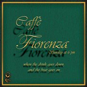 Caffè Fiorenza (Sunday At 6Pm, When The Drink Goes Down And The Beat Goes On...) cover image cdn