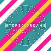 Stereo Dreams - Retro Vocal Pop cover image cdn