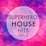 Superhero House Hits, Vol. 2 cover image cdn