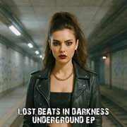 Lost Beats In Darkness Underground Ep cover image cdn