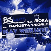 Play With Love (Feat. Gangsta People) [Remixes] cover image cdn