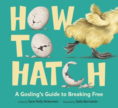 How to hatch : a gosling's guide to breaking free  cover image cdn