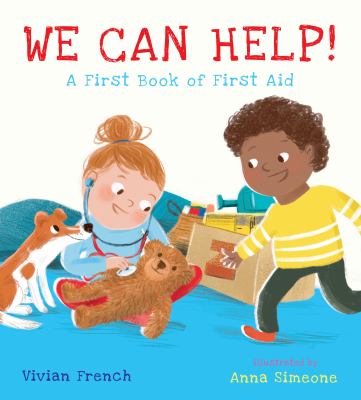 We Can Help!: A First Book of First Aid: (An Educational Picture Book That Explores Basic First Aid, Empathy, and Helping Others - For Kids Ages 3-7) cover image cdn