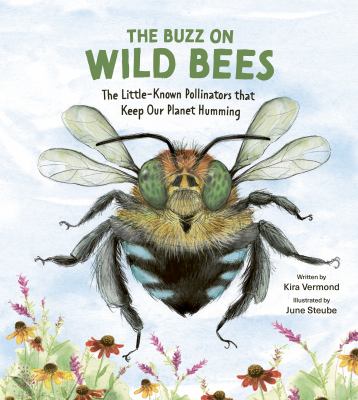 The buzz on wild bees : the little-known pollinators that keep our planet humming  cover image cdn