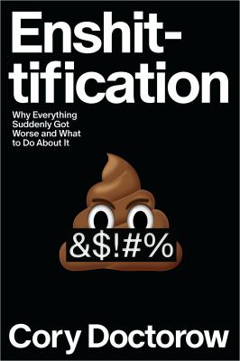 Enshittification Why Everything Suddenly Got Worse and What to Do About It  cover image cdn