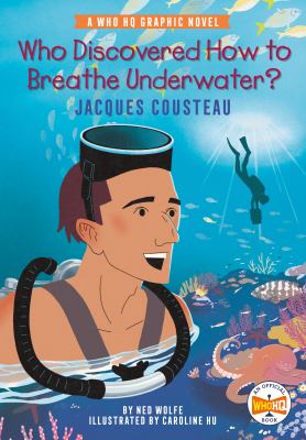 Who discovered how to breathe underwater? : Jacques Cousteau  cover image cdn