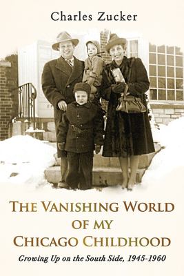 The vanishing world of my Chicago childhood : growing up on the South Side, 1945-1960  cover image cdn
