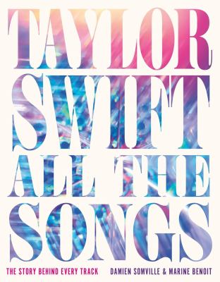 Taylor Swift all the songs : the story behind every track  cover image cdn