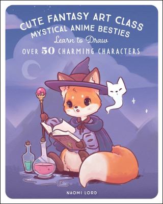 Cute fantasy art class : mystical anime besties : learn to draw over 50 charming characters  cover image cdn