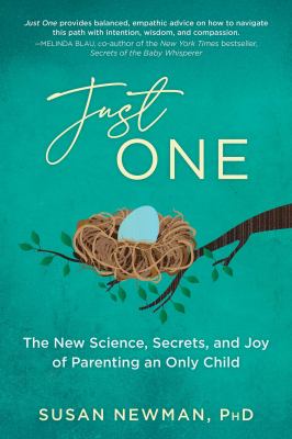 Just one : the new science, secrets & joy of parenting an only child  cover image cdn