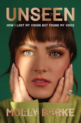 Unseen : how I lost my vision but found my voice : a memoir  cover image cdn