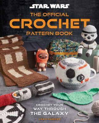 Star Wars : the official crochet pattern book : crochet your way through the galaxy  cover image cdn