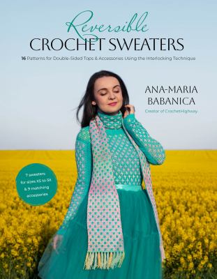 Reversible crochet sweaters : 16 patterns for double-sided tops & accessories using the interlocking technique  cover image cdn