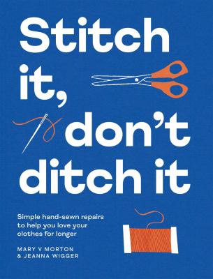 Stitch it, don't ditch it : simple hand-sewn repairs to help you love your clothes for longer  cover image cdn