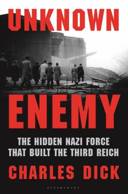 Unknown enemy : the hidden Nazi force that built the Third Reich  cover image cdn