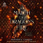 To Match a Dragon's Fire cover image cdn
